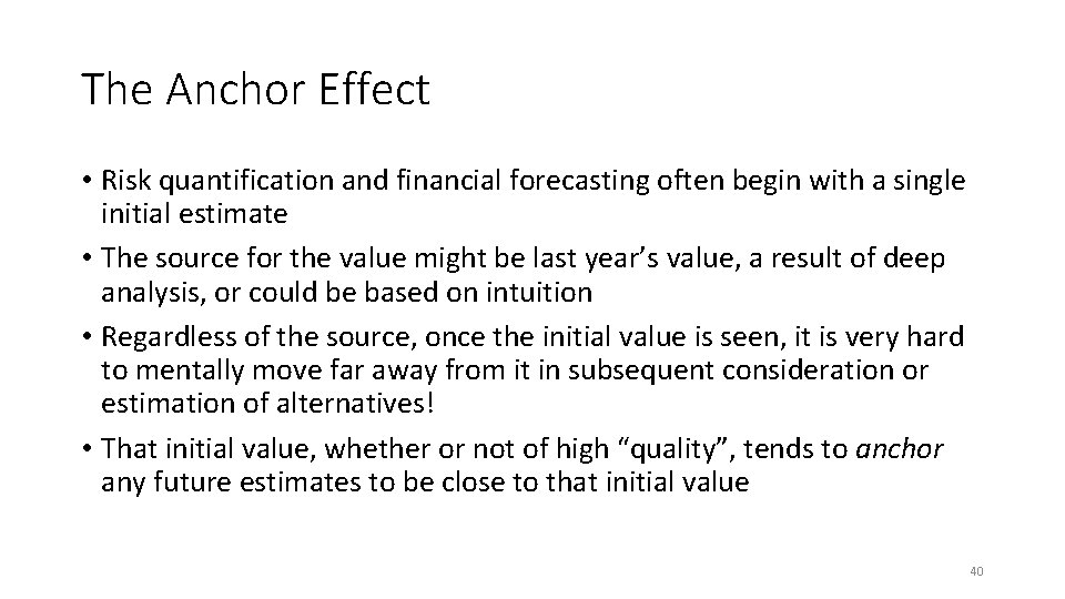 The Anchor Effect • Risk quantification and financial forecasting often begin with a single