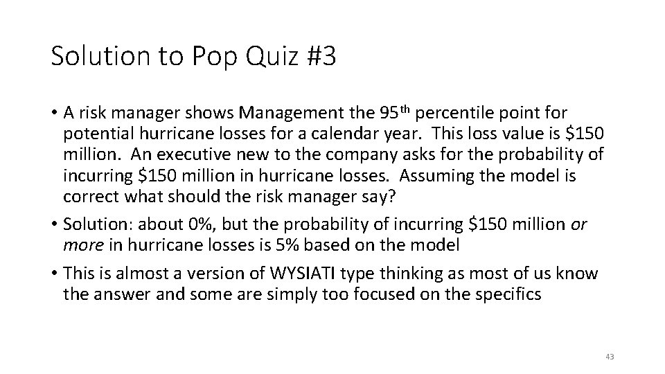 Solution to Pop Quiz #3 • A risk manager shows Management the 95 th