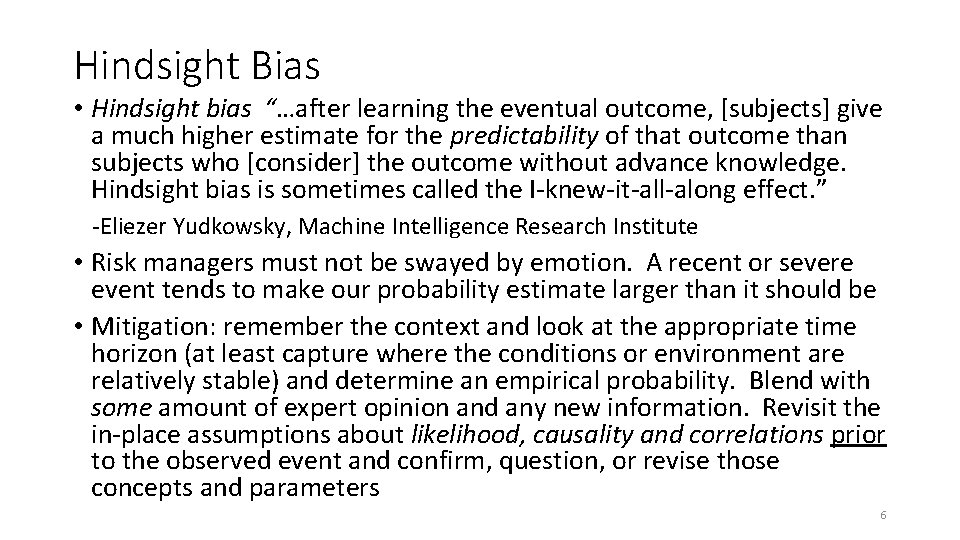 Hindsight Bias • Hindsight bias “…after learning the eventual outcome, [subjects] give a much