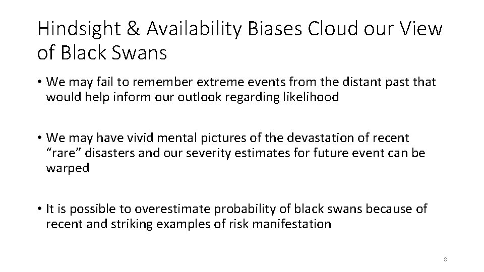 Hindsight & Availability Biases Cloud our View of Black Swans • We may fail