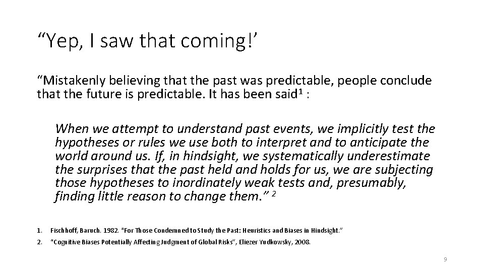“Yep, I saw that coming!’ “Mistakenly believing that the past was predictable, people conclude