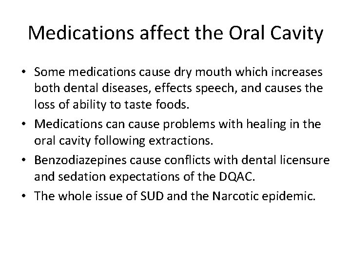 Medications affect the Oral Cavity • Some medications cause dry mouth which increases both