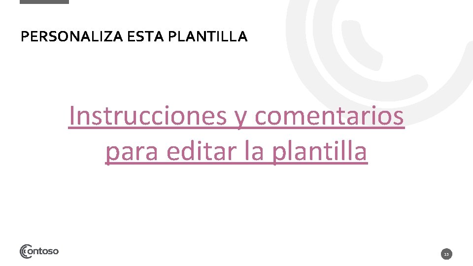 PERSONALIZA ESTA PLANTILLA Instrucciones y comentarios para editar la plantilla 13 