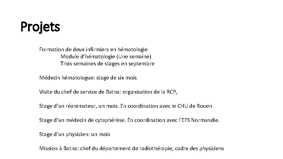 Projets Formation de deux infirmiers en hématologie Module d’hématologie (Une semaine) Trois semaines de