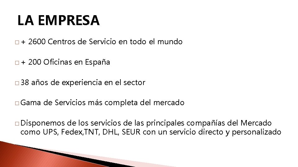 LA EMPRESA �+ 2600 Centros de Servicio en todo el mundo �+ 200 Oficinas