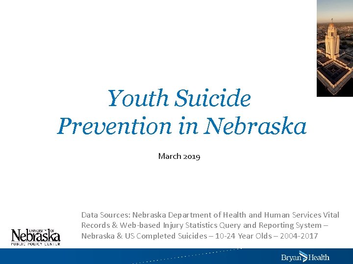 Youth Suicide Prevention in Nebraska March 2019 Data Sources: Nebraska Department of Health and