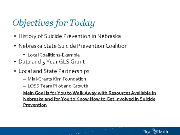 Objectives for Today • History of Suicide Prevention in Nebraska • Nebraska State Suicide