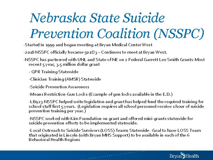 Nebraska State Suicide Prevention Coalition (NSSPC) -Started in 1999 and began meeting at Bryan
