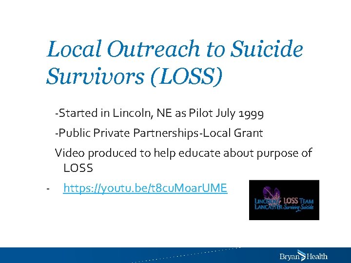 Local Outreach to Suicide Survivors (LOSS) -Started in Lincoln, NE as Pilot July 1999