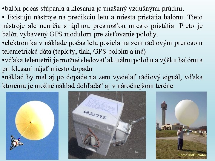  • balón počas stúpania a klesania je unášaný vzdušnými prúdmi. • Existujú nástroje