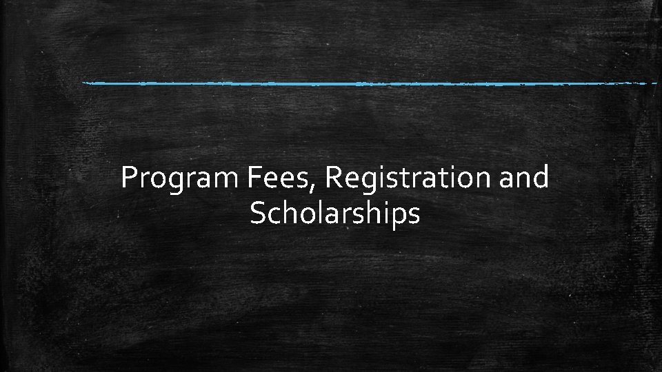 Program Fees, Registration and Scholarships 