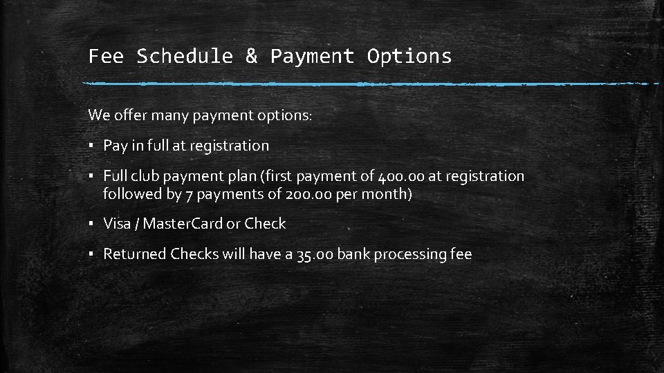 Fee Schedule & Payment Options We offer many payment options: ▪ Pay in full