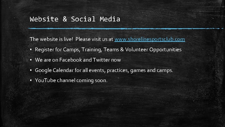 Website & Social Media The website is live! Please visit us at www. shorelinesportsclub.