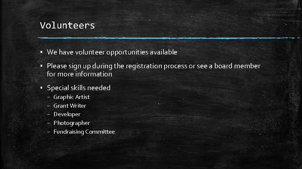 Volunteers ▪ We have volunteer opportunities available ▪ Please sign up during the registration