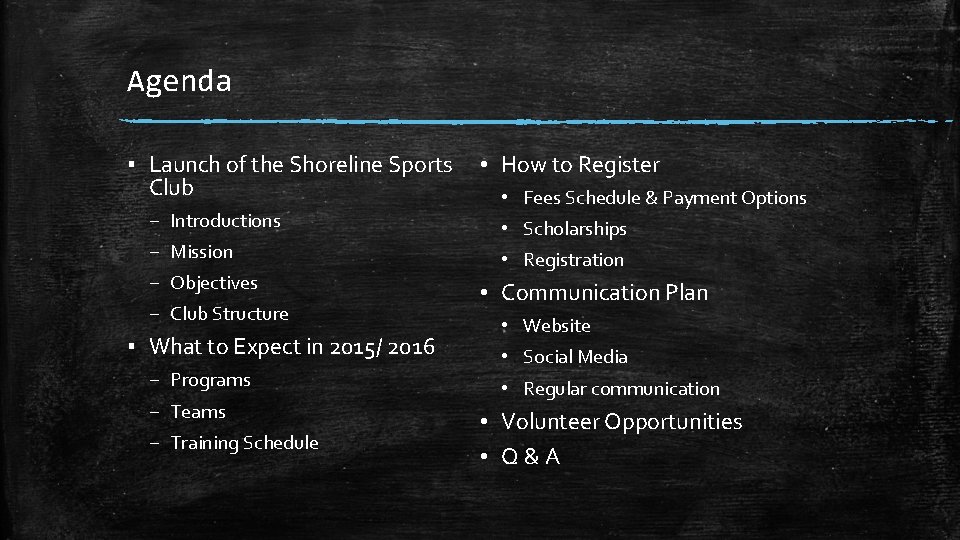 Agenda ▪ Launch of the Shoreline Sports Club – Introductions – Mission – Objectives