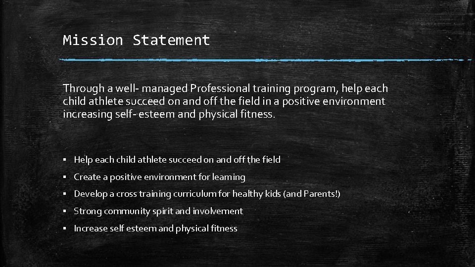Mission Statement Through a well- managed Professional training program, help each child athlete succeed