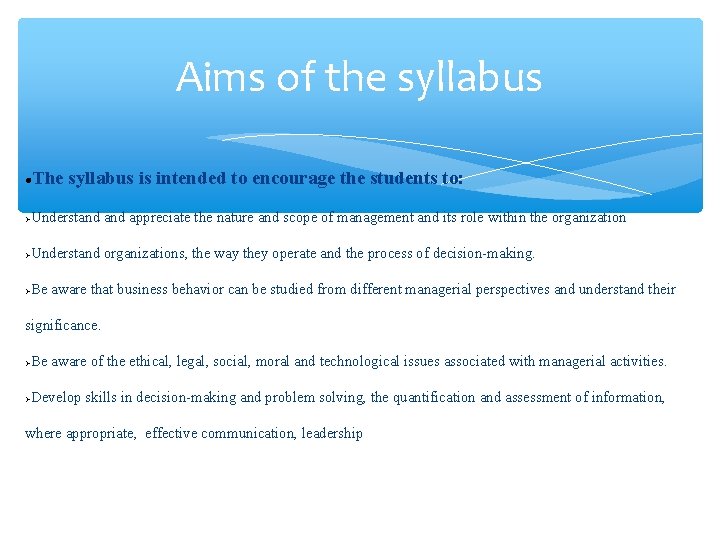 Aims of the syllabus The syllabus is intended to encourage the students to: Understand