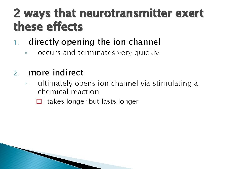 2 ways that neurotransmitter exert these effects 1. ◦ 2. ◦ directly opening the