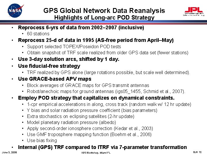 GPS Global Network Data Reanalysis Highlights of Long-arc POD Strategy • Reprocess 6 -yrs