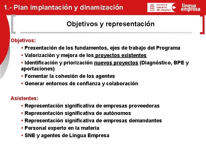 1. - Plan implantación y dinamización Objetivos y representación Objetivos: § Presentación de los