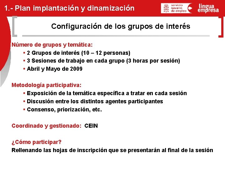 1. - Plan implantación y dinamización Configuración de los grupos de interés Número de