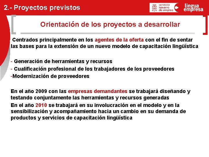 2. - Proyectos previstos Orientación de los proyectos a desarrollar Centrados principalmente en los