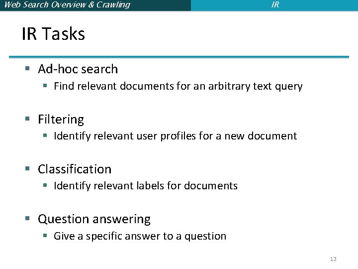 Web Search Overview & Crawling IR IR Tasks § Ad-hoc search § Find relevant