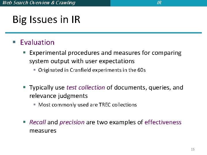 Web Search Overview & Crawling IR Big Issues in IR § Evaluation § Experimental