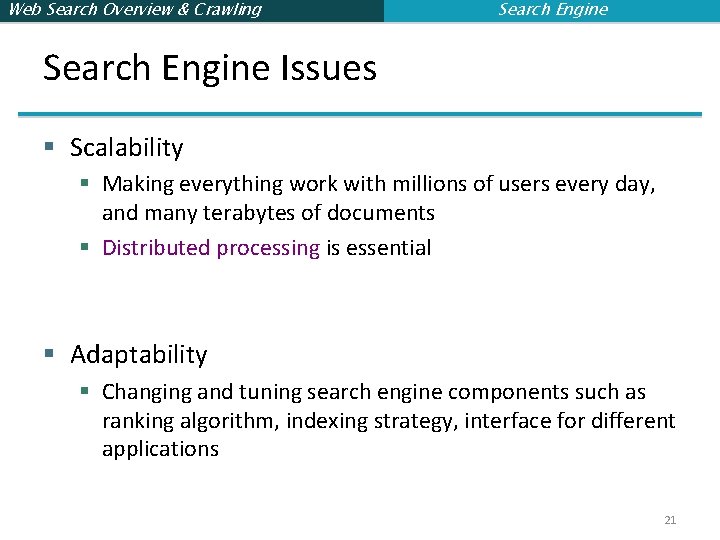 Web Search Overview & Crawling Search Engine Issues § Scalability § Making everything work