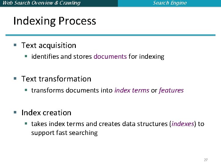 Web Search Overview & Crawling Search Engine Indexing Process § Text acquisition § identifies