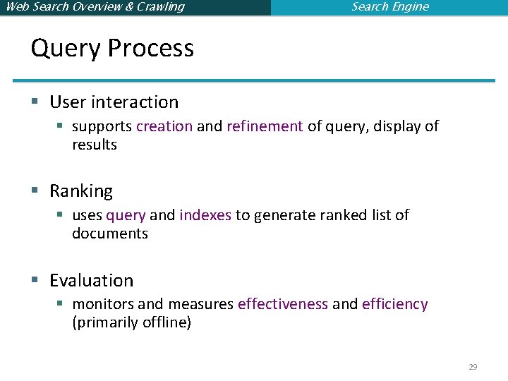 Web Search Overview & Crawling Search Engine Query Process § User interaction § supports