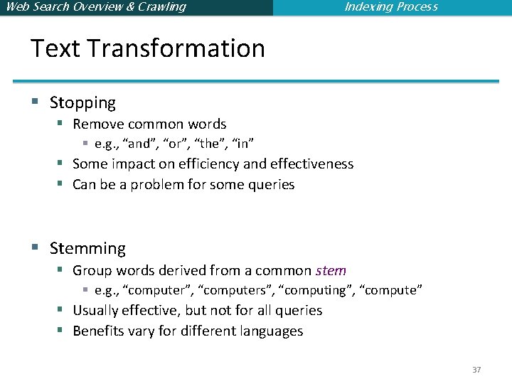 Web Search Overview & Crawling Indexing Process Text Transformation § Stopping § Remove common