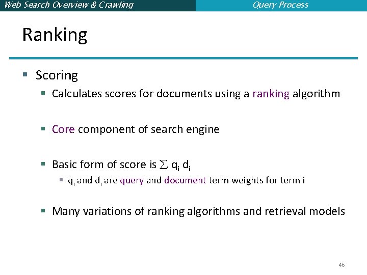 Web Search Overview & Crawling Query Process Ranking § Scoring § Calculates scores for