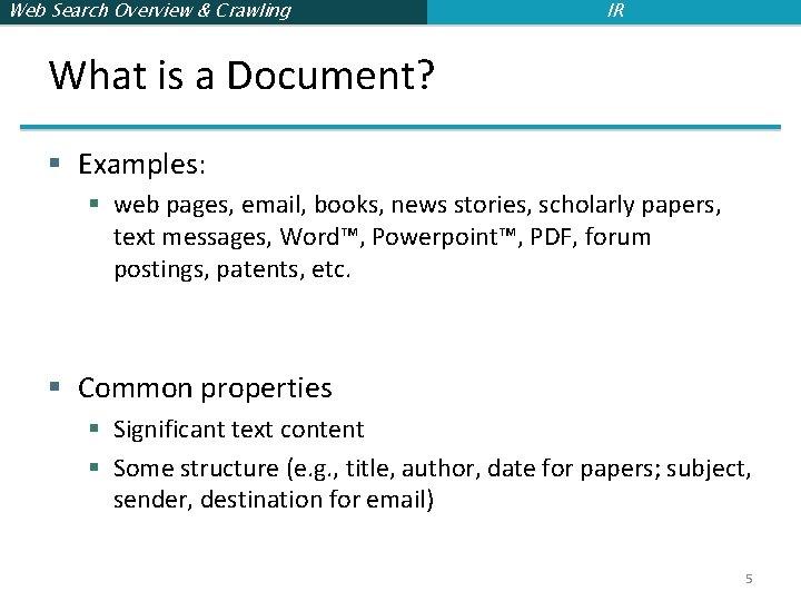 Web Search Overview & Crawling IR What is a Document? § Examples: § web