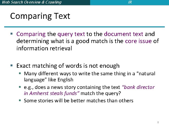 Web Search Overview & Crawling IR Comparing Text § Comparing the query text to