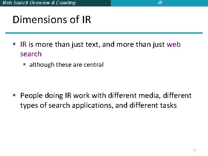 Web Search Overview & Crawling IR Dimensions of IR § IR is more than