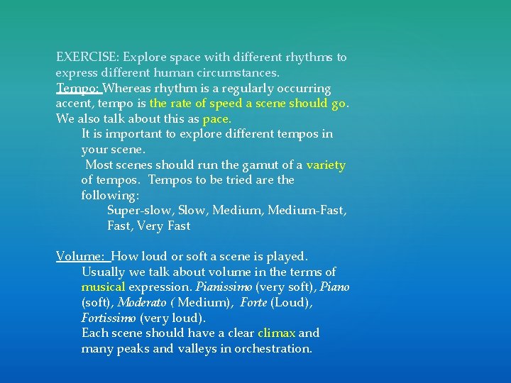 EXERCISE: Explore space with different rhythms to express different human circumstances. Tempo: Whereas rhythm