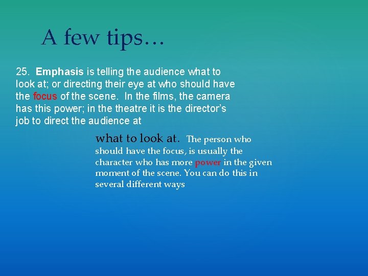A few tips… 25. Emphasis is telling the audience what to look at; or