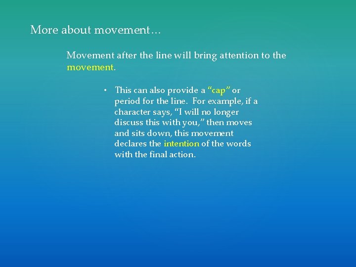 More about movement… Movement after the line will bring attention to the movement. •