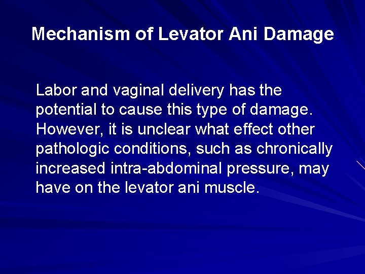 Mechanism of Levator Ani Damage Labor and vaginal delivery has the potential to cause