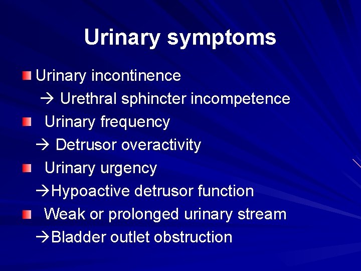Urinary symptoms Urinary incontinence Urethral sphincter incompetence Urinary frequency Detrusor overactivity Urinary urgency Hypoactive