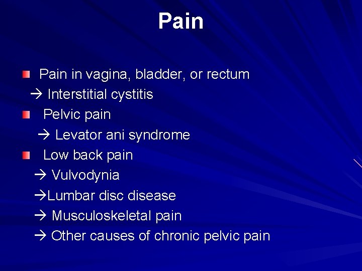 Pain in vagina, bladder, or rectum Interstitial cystitis Pelvic pain Levator ani syndrome Low