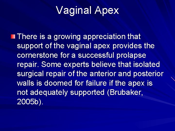 Vaginal Apex There is a growing appreciation that support of the vaginal apex provides