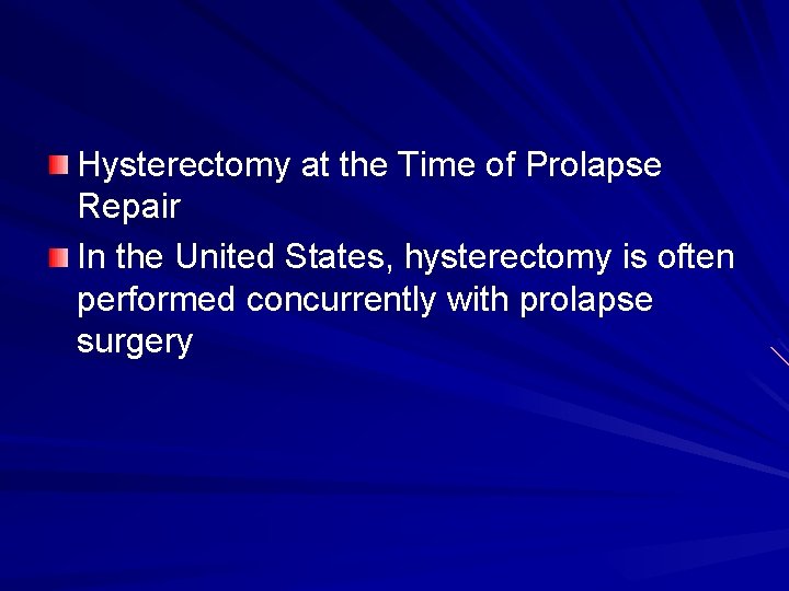  Hysterectomy at the Time of Prolapse Repair In the United States, hysterectomy is