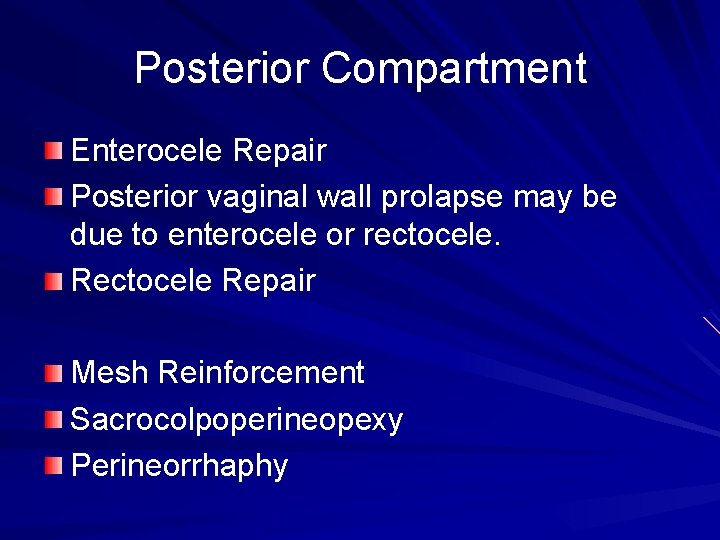 Posterior Compartment Enterocele Repair Posterior vaginal wall prolapse may be due to enterocele or