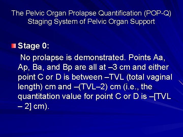 The Pelvic Organ Prolapse Quantification (POP-Q) Staging System of Pelvic Organ Support Stage 0: