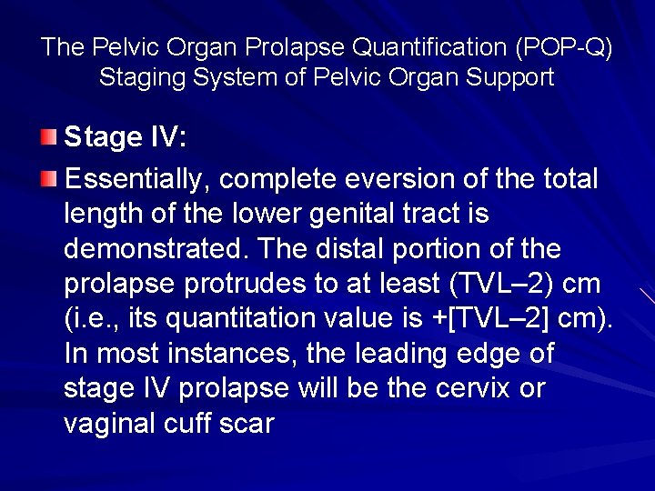 The Pelvic Organ Prolapse Quantification (POP-Q) Staging System of Pelvic Organ Support Stage IV: