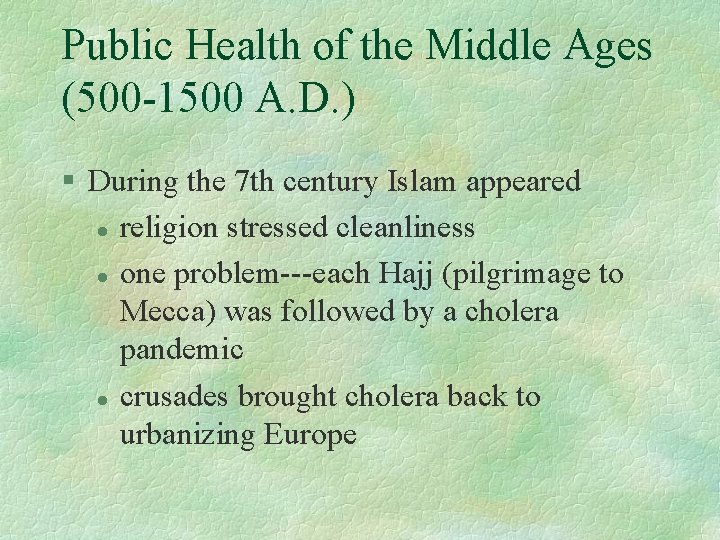 Public Health of the Middle Ages (500 -1500 A. D. ) § During the