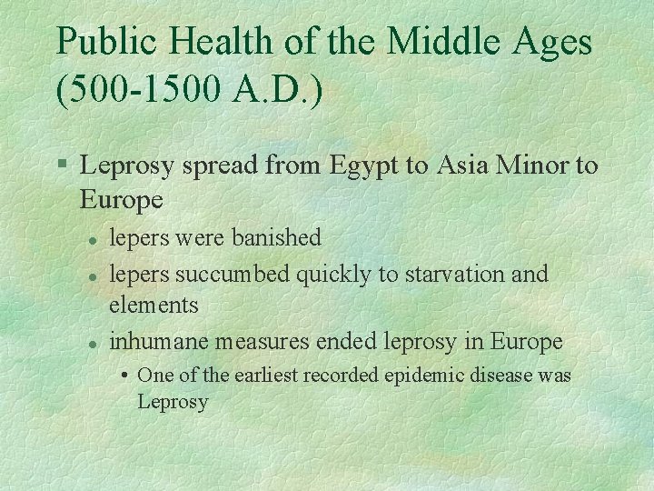 Public Health of the Middle Ages (500 -1500 A. D. ) § Leprosy spread