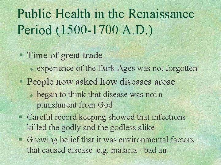 Public Health in the Renaissance Period (1500 -1700 A. D. ) § Time of